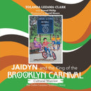 Cultural Warrior Jaidyn and the King of the Brooklyn Carnival : The Carlos Lezama Children's Story-9781684713257