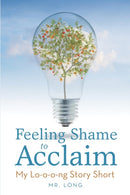 Feeling Shame to Acclaim : My Lo-o-o-ng Story Short-9781684742103