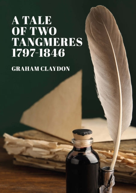 A Tale of Two Tangmeres 1797-1846-9781684749867
