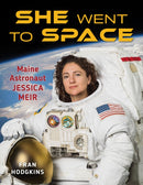 She Went to Space : Maine Astronaut Jessica Meir-9781684750726