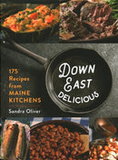 Down East Delicious : 175 Recipes from Maine Kitchens-9781684752041