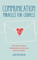 Communication Miracles for Couples : How to Fix a Broken Relationship for More Love and Less Conflict-9781684811045