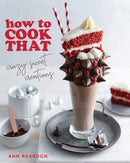 How to Cook That : Crazy Sweet Creations (Dessert Recipe Book, Baking Cookbook)-9781684811557