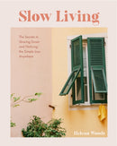 Slow Living : The Secrets to Slowing Down and Noticing the Simple Joys Anywhere (Decorating Book for Homebodies, Happiness Book)-9781684811649