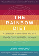 The Rainbow Diet : A Guidebook to the Science and Art of Colorful Foods for Healthy Hormones (Eat the Rainbow for Healthy Foods)-9781684811687