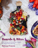 Boards and Bites : Food Styling and Homemade Recipes for Elegant Party Planning-9781684812561