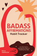Badass Affirmations Habit Tracker : Your Daily Guide to Achieving Your Goals and Completing Your Tasks (Badass Affirmations Productivity Book)-9781684812615