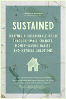 Sustained : Creating a Sustainable House Through Small Changes, Money-Saving Habits, and Natural Solutions (The Eco-Friendly Home)-9781684813513