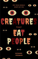 Creatures That Eat People : Why Wild Animals Might Eat You (Man Eater Survival Skills, Lion & Tiger Attacks and Behavior, Interest in Wildlife)-9781684813711