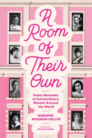 A Room of Their Own : Home Museums of Extraordinary Women Around the World (Women History Book of Museums, Historic Homes of Famous Women, Feminist History Tourbook, Home Museums to Visit)-9781684815227