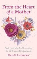 From the Heart of a Mother : Poetry and Words of Inspiration for All Stages of Motherhood (Poetry for Mothers, Poetry)-9781684816101