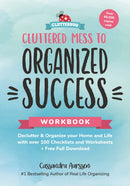 Cluttered Mess to Organized Success Workbook : Declutter and Organize your Home and Life with over 100 Checklists and Worksheets-9781684816187