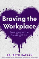 Braving the Workplace : Belonging at the Breaking Point-9781684816958