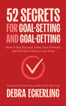 52 Secrets for Goal-Setting and Goal-Getting : How to Stay Focused, Grow Your Network and Get More Done in Less Time-9781684817177