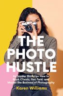 The Photo Hustle : An Insider Guide on How to Book Clients, Get Paid, and Master the Business of Photography-9781684817429