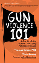 Gun Violence 101 : A Graphic Guide to How Gun Safety Policies Save Lives-9781684817467