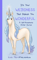 It's Your Weirdness that Makes You Wonderful : A Self-Acceptance Prompt Journal (Positive Mental Health Teen Journal)-9781684817610