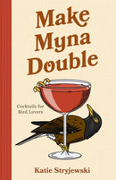 Make Mynah Double : Cocktails for Bird Lovers-9781684817979