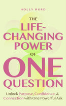 The Life-Changing Power of One Question : How a Simple Ask Unlocks Your Potential-9781684818136