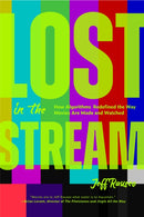 Lost in the Stream : How Algorithms Redefined the Way Movies Are Made and Watched (Gift for Movie Lovers, What to Watch)-9781684818198