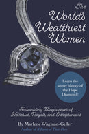 The World's Wealthiest Women : Fascinating Biographies of Heiresses, Royals, Entrepreneurs, and Entertainers-9781684818211