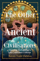 The Other Ancient Civilisations : Decoding Archaeology's Less Celebrated Cultures (Ancient History Book)-9781684818327