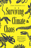 Surviving Climate and Chaos : What Dinosaurs Teach Us about Climate Change and Resilience (Earth History, Dinosaur Extinction)-9781684818693