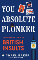 You Absolute Plonker : The Definitive Guide to British Insults-9781684818716