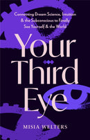 Your Third Eye : Connecting Dream Science, Intuition, and the Subconscious to Finally See Yourself and the World-9781684818730