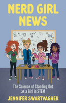 Nerd Girl News : The Science of Standing Out as a Girl in STEM-9781684818891