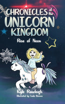 Chronicles of the Unicorn Kingdom : Rise of Neon-9781684880225
