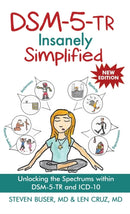 DSM-5-TR Insanely Simplified : Unlocking the Spectrums within DSM-5-TR and ICD-10-9781685030452