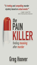 The Pain Killer : Finding Meaning After Murder-9781685131241