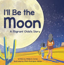 I'll Be the Moon : A Migrant Child's Story-9781685552503