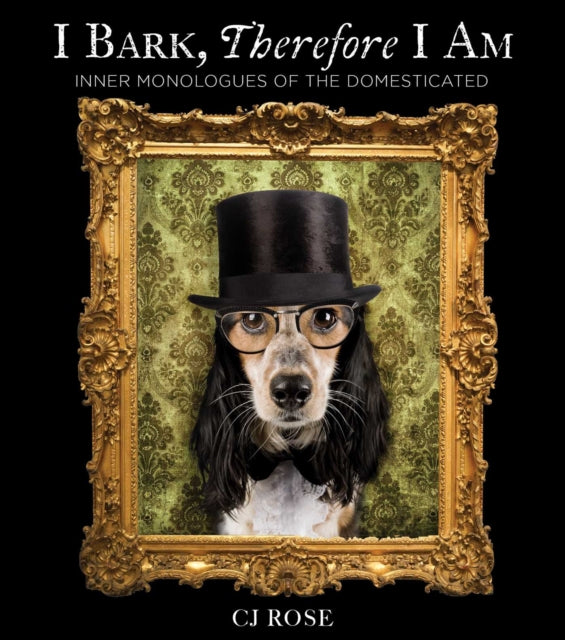I Bark, Therefore I Am