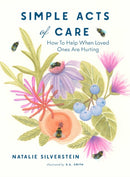 Simple Acts of Care : How to Help When Loved Ones are Hurting-9781685555191
