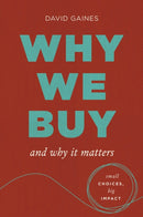Why We Buy and Why It Matters