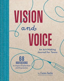 Vision and Voice : An Art-Making Journal for Teens-9781685557317
