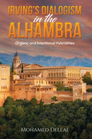 Irving's Dialogism in the Alhambra : Organic and Intentional Hybridities-9781685620141