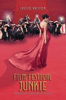 Film Festival Junkie : Encounters with Celebrities Around the World-9781685621292
