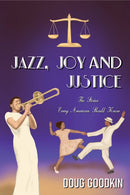 Jazz, Joy and Justice : The Stories Every American Should Know-9781685621889