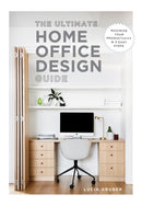 The Ultimate Home Office Design Guide : Maximize your productivity in 5 easy steps-9781685623326