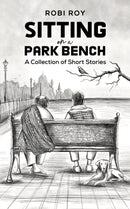 Sitting on a Park Bench : A Collection of Short Stories-9781685623869