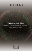 Stand Alone Still : An Elite Conversation with Irisrosax (your favorite poet)-9781685626372