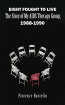 Eight Fought to Live : The Story of My AIDS Therapy Group, 1988-1990-9781685628925
