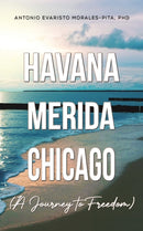 Havana-Merida-Chicago (A Journey to Freedom)-9781685629717