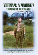 Vietnam : A Marine's Chronicle Of Change: A Marine's Challenges From Boot Camp to "In Country" Leadership of a Combined Action Platoon.-9781685645823