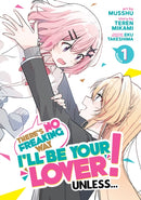 There''s No Freaking Way I''ll be Your Lover! Unless... (Manga) Vol. 1