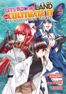 Let''s Buy the Land and Cultivate It in a Different World (Manga) Vol. 4