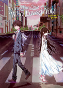To Me, The One Who Loved You (Light Novel)-9781685797287